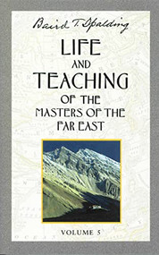 Life and Teaching of the Masters of the Far East, Volume 5 (Book 5 of 6: Life and Teaching of the Masters of the Far East) by Baird T. Spalding, 9780875163673