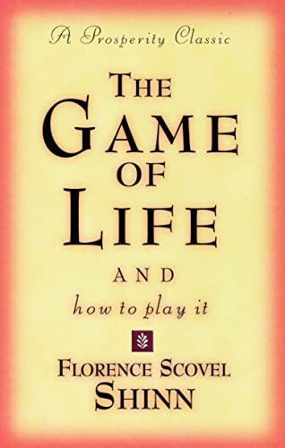 THE GAME OF LIFE AND HOW TO PLAY IT (A Prosperity Classic) by Florence Scovel Shinn, 9780875162577