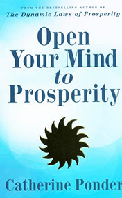 OPEN YOUR MIND TO PROSPERITY by Catherine Ponder, 9780875165318