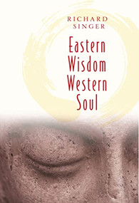 EASTERN WISDOM WESTERN SOUL (111 Meditations for Everyday Enlightenment) by Richard Singer, 9780875168920