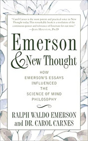 EMERSON AND NEW THOUGHT (How Emerson's Essays Influenced the Science of Mind Philosophy) by Ralph Waldo Emerson, Carol Carnes, 9780875169231