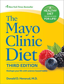 The Mayo Clinic Diet, 3rd edition (Reshape your life with science-based habits) by Donald D. Hensrud, 9781945564505