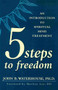 FIVE STEPS TO FREEDOM (An Introduction to Spiritual Mind Treatment) by John Waterhouse, 9780875168425