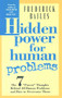 HIDDEN POWER FOR HUMAN PROBLEMS (The 7 "Parent" Thoughts Behind All Human Thoughts and How to Overcome Them) by Frederick Bailes, 9780875166780