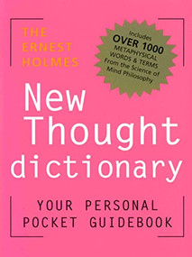 THE ERNEST HOLMES NEW THOUGHT DICTIONARY (Your Pocket Guidebook to Religious Science) by Ernest Holmes, 9780875167916