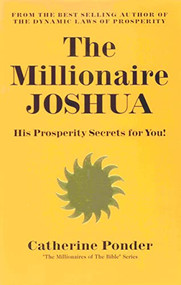 The Millionaire Joshua (His Prosperity Secrets for You! (Millionaires of the Bible Series)) by Catherine Ponder, 9780875162539