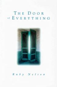 THE DOOR OF EVERYTHING by Ruby Nelson, 9780875160696