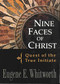NINE FACES OF CHRIST (Quest of the True Initiate) by Eugene E. Whitworth, 9780875168623