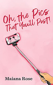 Oh, the Pics That You'll Post! - 9781631956461 by Maiana Rose, 9781631956461