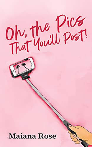Oh, the Pics That You'll Post! - 9781631956461 by Maiana Rose, 9781631956461