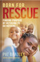Born For Rescue (Finding Purpose by Refusing to Do Nothing) by Pat Bradley, 9780578956558