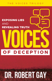 Voices of Deception (Exposing Lies and Revealing Truth) by Robert Gay, 9781602731455