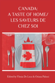 Canada: A Taste of Home/Les saveurs de chez soi by Oriana Palusci, Oriana Palusci, Ylenia De Luca, Ylenia De Luca, 9781771838252