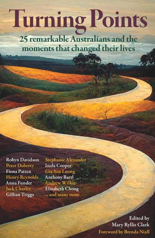 Turning Points (25 Remarkable Australians and the Moments that Changed Their Lives) by Mary Ryllis Clark, 9781922633651