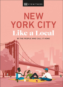 New York City Like a Local (By the People Who Call It Home) by Bryan Pirolli, Lauren Paley, Kweku Ulzen, DK Travel, 9780241569030