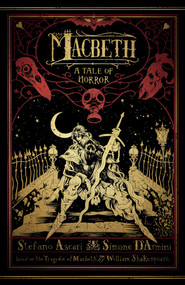 Macbeth: A Tale of Horror by Stefano Ascari, Simone D'Armini, 9781506728100