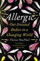 Allergic (Our Irritated Bodies in a Changing World) by Theresa MacPhail, 9780593229194