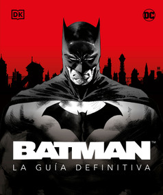 Batman. La guía definitiva (The Ultimate Guide) (Spanish Edition) by Matthew K. Manning, 9780744079234