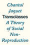 Transclasses (A Theory of Social Non-reproduction) by Chantal Jaquet, 9781839768859