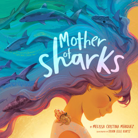 Mother of Sharks by Melissa Cristina Márquez, Devin Elle Kurtz, 9780593523582