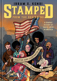 Stamped from the Beginning (A Graphic History of Racist Ideas in America) by Ibram X. Kendi, Joel Christian Gill, 9781984859433