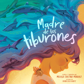 Madre de los tiburones (Spanish Edition) by Melissa Cristina Márquez, Devin Elle Kurtz, 9780593659861