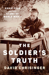 The Soldier's Truth (Ernie Pyle and the Story of World War II) by David Chrisinger, 9781984881311