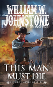 This Man Must Die by William W. Johnstone, J.A. Johnstone, 9780786049714