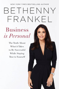 Business is Personal (The Truth About What it Takes to Be Successful While Staying True to Yourself) - 9780306827044 by Bethenny Frankel