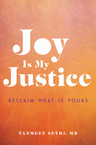 Joy is My Justice (Reclaim What Is Yours) by Tanmeet Sethi, 9780306830037