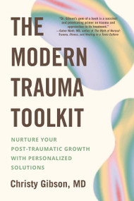 The Modern Trauma Toolkit (Nurture Your Post-Traumatic Growth with Personalized Solutions) by Christy Gibson, 9780306831065