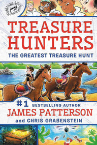 Treasure Hunters: The Greatest Treasure Hunt by James Patterson, Chris Grabenstein, Juliana Neufeld, 9780316500197
