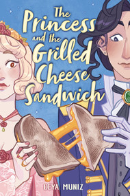 The Princess and the Grilled Cheese Sandwich (A Graphic Novel) - 9780316538725 by Deya Muniz, 9780316538725