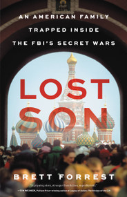 Lost Son (An American Family Trapped Inside the FBI's Secret Wars) by Brett Forrest, 9780316591614