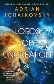Lords of Uncreation by Adrian Tchaikovsky, 9780316705929