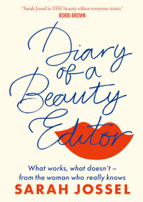 Diary of a Beauty Editor (What works, what doesn't - from the woman who really knows) - 9780349431321 by Sarah Jossel