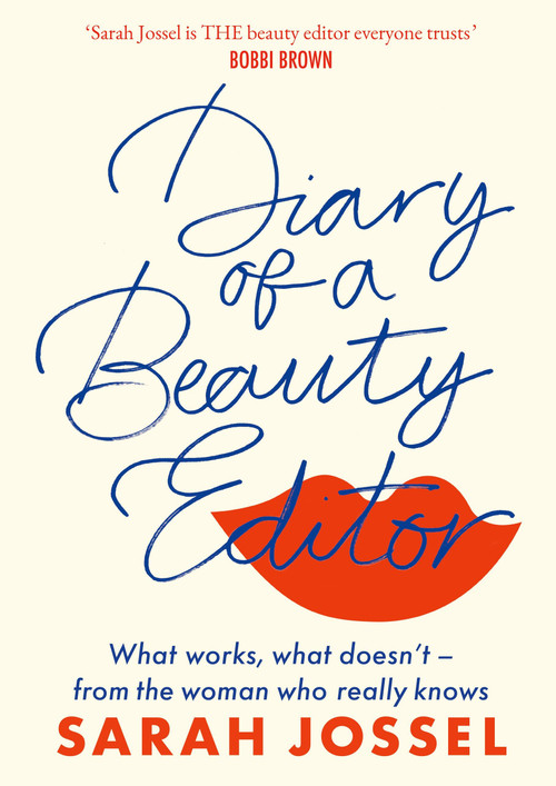 Diary of a Beauty Editor (What works, what doesn't - from the woman who really knows) - 9780349431321 by Sarah Jossel, 9780349431321