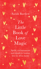The Little Book of Love Magic by Sarah Bartlett, 9780349433271