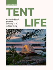 Tent Life (An inspirational guide to camping and outdoor living) by Sebastian Antonio Santabarbara, 9780711269187
