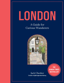 London: A Guide for Curious Wanderers (The Sunday Times Bestseller) by Jack Chesher, Katharine Fraser, 9780711277557