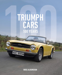 Triumph Cars (100 Years) by Ross Alkureishi, 9780760376492