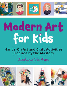 Modern Art for Kids (Hands-On Art and Craft Activities Inspired by the Masters) by Stephanie Ho Poon, Shannon Yeung, 9780760382073