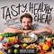Tasty. Healthy. Cheap. (Budget-Friendly Recipes with Exciting Flavors) by Kevin Tatar, 9780760382202