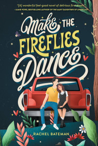Make the Fireflies Dance by Rachel Bateman, 9780762478910