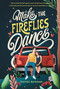 Make the Fireflies Dance by Rachel Bateman, 9780762478910