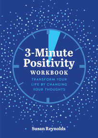 3-Minute Positivity Workbook (Transform Your Life by Changing Your Thoughts) by Susan Reynolds, 9780785842040