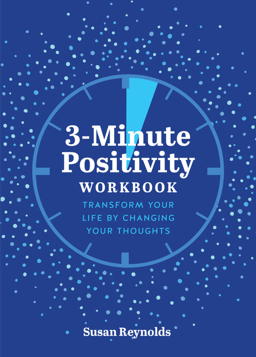 3-Minute Positivity Workbook (Transform Your Life by Changing Your Thoughts) by Susan Reynolds, 9780785842040