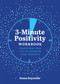 3-Minute Positivity Workbook (Transform Your Life by Changing Your Thoughts) by Susan Reynolds, 9780785842040
