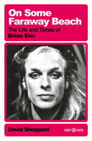 On Some Faraway Beach (The Life and Times of Brian Eno) - 9781399605717 by David Sheppard, 9781399605717