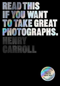 Read This if You Want to Take Great Photographs by Henry Carroll, 9781399606950